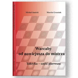 Warcaby od nowicjusza do mistrza - taktyka - część I - Michał Janicki i  Marcin Grzesiak
