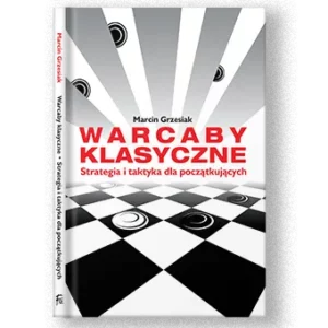 Warcaby Klasyczne - Strategia i taktyka dla początkujących - Marcin Grzesiak